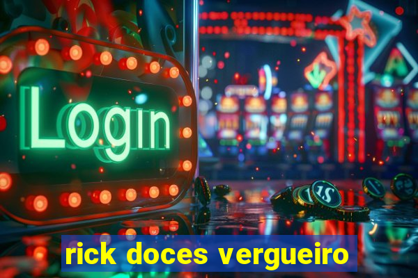 rick doces vergueiro